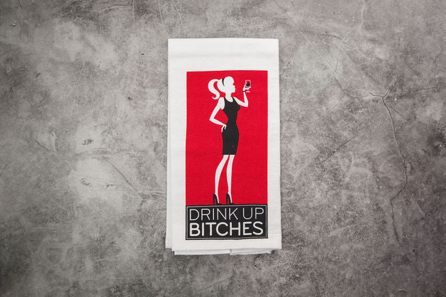 Drink Up Bitches Tea Towel