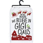 WE BELIEVE IN GIGI CLAUS Tea Towel