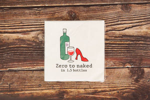 Zero to Naked in 1.5 Bottles Drink Napkin