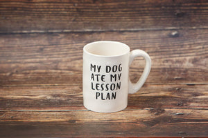 My Dog Ate My Lesson Plan Coffee Mug