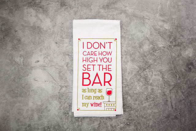 I Don't Care How High You Set The Bar Tea Towel