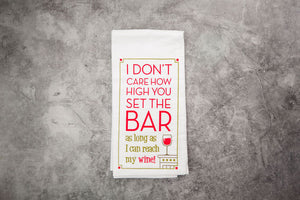 I Don't Care How High You Set The Bar Tea Towel