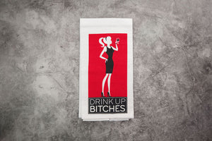 Drink Up Bitches Tea Towel