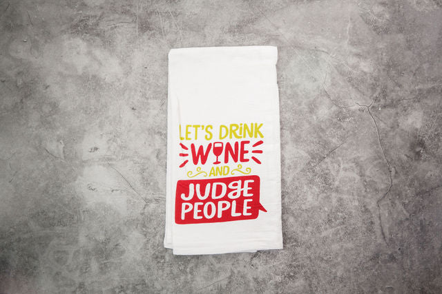 Drink Wine & Judge Tea Towel